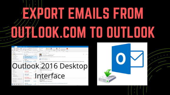 Как экспортировать электронные письма из Outlook.com в Outlook 2016/2013/2010