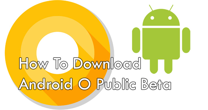 Как загрузить общедоступную бета-версию Android O на устройства Google