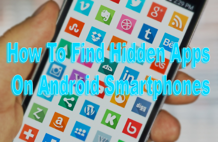 Как найти скрытые приложения на смартфонах и планшетах Android