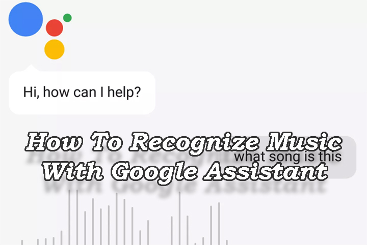 Как распознать музыку поблизости с помощью Google Assistant