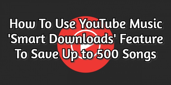 Как использовать функцию умных загрузок YouTube Music для сохранения до 500 песен