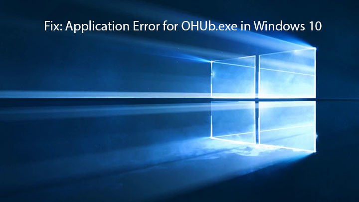 Исправлено: раздражающая ошибка приложения OHUb.exe в Windows 10.