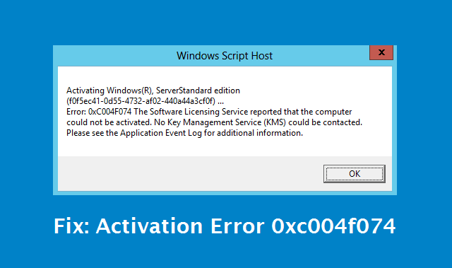 Исправление: Код ошибки: 0x004F074 Предотвращает активацию Windows