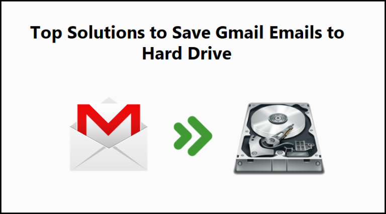 Сохраняйте электронные письма Gmail на жесткий диск с помощью 2 лучших возможных решений