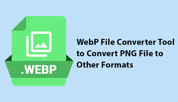 Программное обеспечение конвертера файлов WebP — самый простой способ конвертировать изображения WebP
